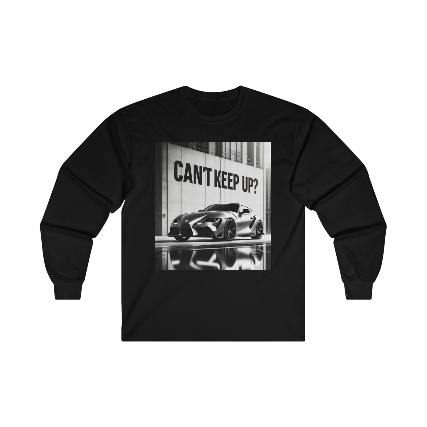 Toyota Supra Black Long Sleeve "Cant Keep Up?"