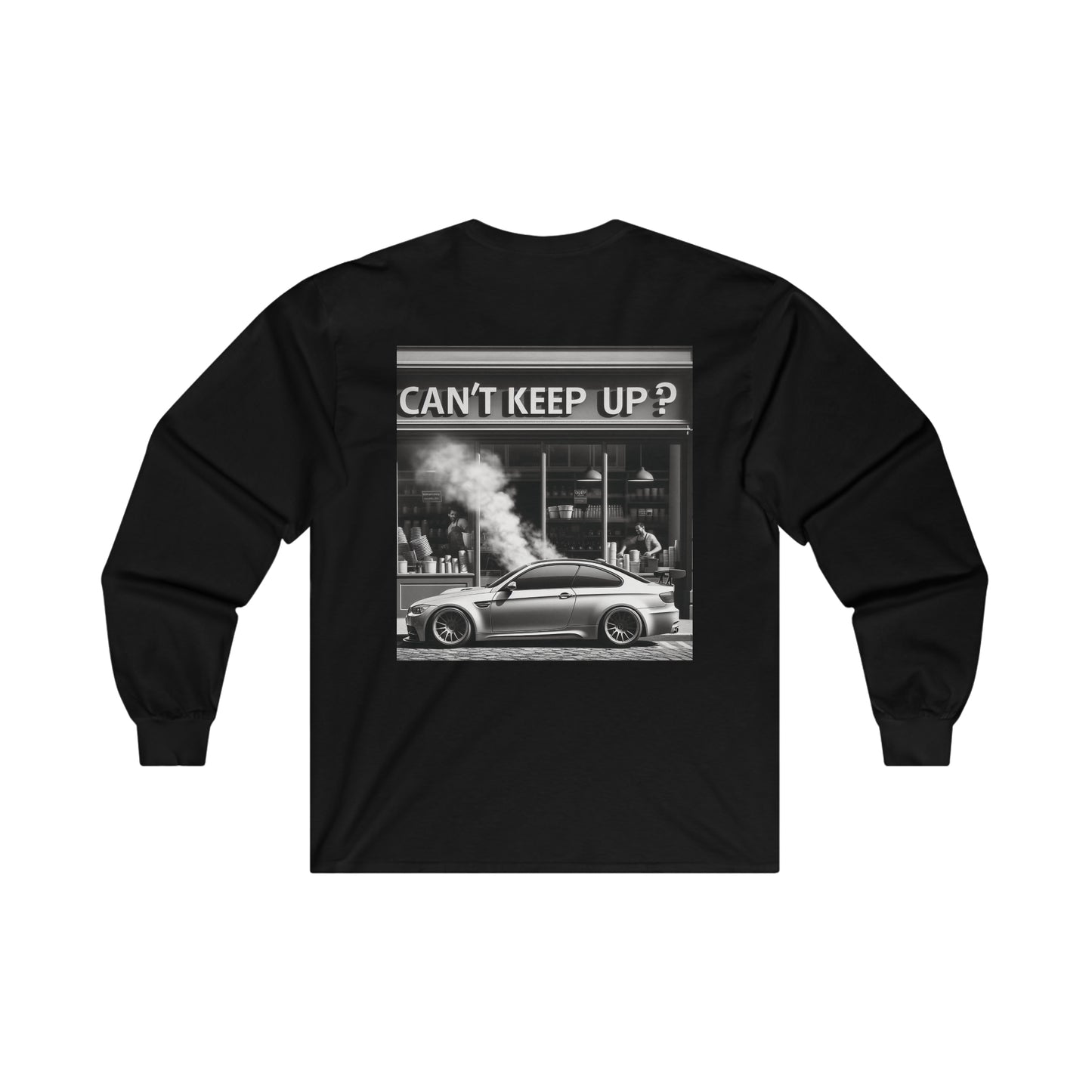 Bmw "Cant Keep Up" Black Long Sleeve