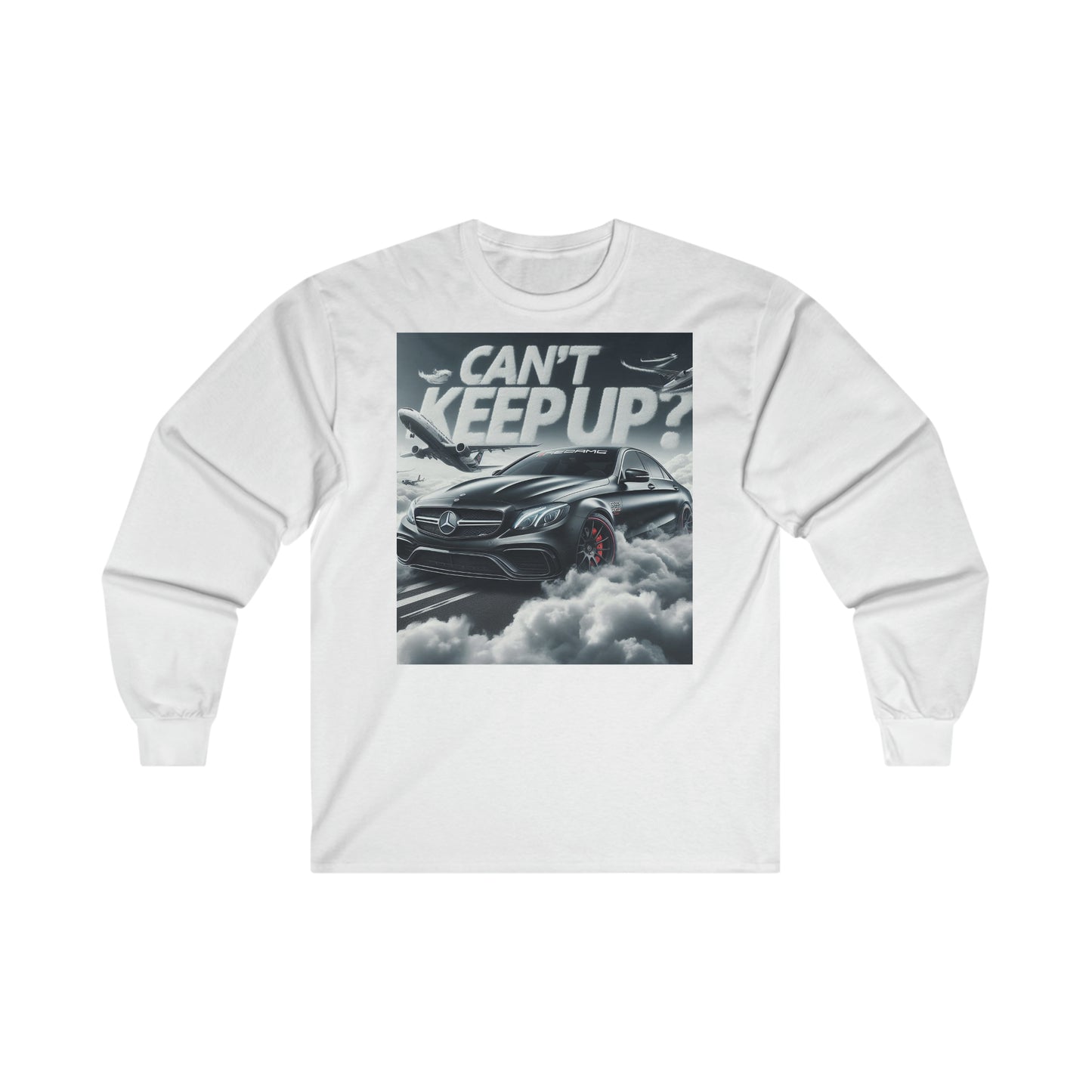 E63 AMG Long Sleeve "Cant Keep Up"