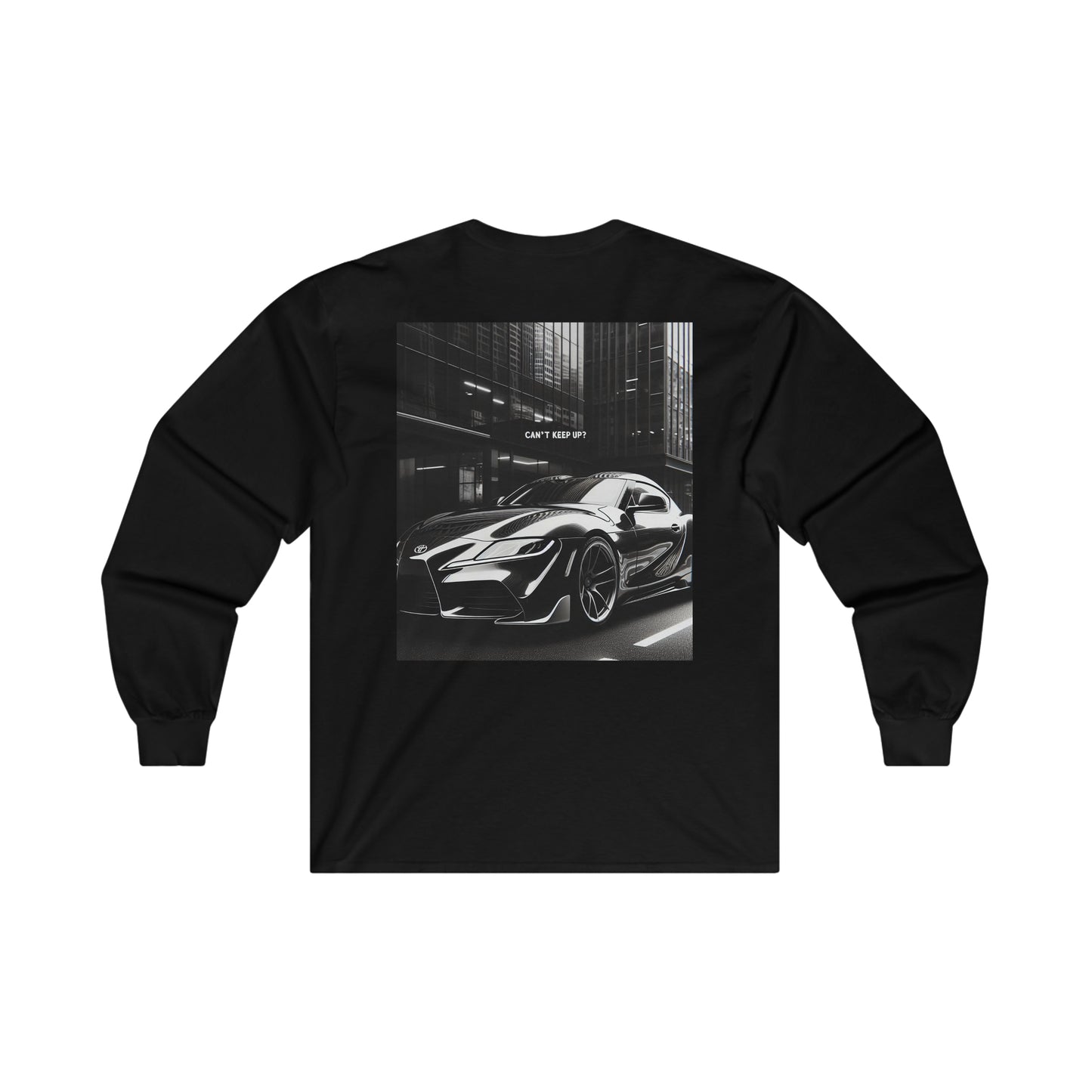 Toyota Supra Black Long Sleeve "Cant Keep Up?"